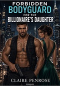 Forbidden Bodyguard for the Billionaire's Daughter