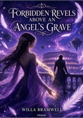 Forbidden Revels Above an Angel's Grave