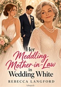 Her Meddling Mother-in-Law in Wedding White