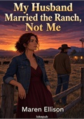 My Husband Married the Ranch, Not Me