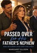 Passed Over for His Father's Nephew