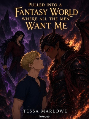 Pulled Into a Fantasy World Where All the Men Want Me