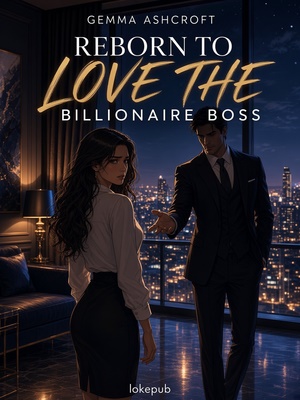 Reborn to Love the Billionaire Boss