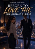 Reborn to Love the Billionaire Boss