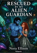 Rescued by My Alien Guardian