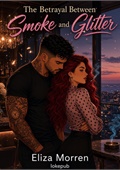The Betrayal Between Smoke and Glitter