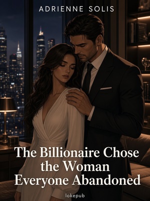 The Billionaire Chose the Woman Everyone Abandoned