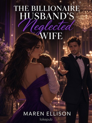 The Billionaire Husband's Neglected Wife