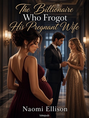 The Billionaire Who Forgot His Pregnant Wife