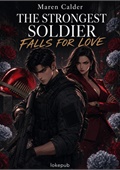 The Strongest Soldier Falls for Love