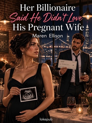 Her Billionaire Said He Didn't Love His Pregnant Wife