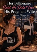 Her Billionaire Said He Didn't Love His Pregnant Wife