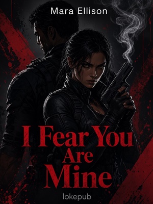 I Fear You Are Mine