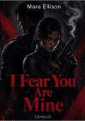 I Fear You Are Mine