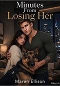 Minutes From Losing Her