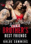 Filthy and Dirty with my Brother’s Best Friends (Filthy, Dirty, Harems #1)