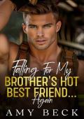 Falling for My Brother’s Hot Best Friend… Again