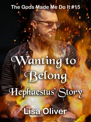 Wanting to Belong: Hephaestus Story (The Gods Made Me Do It #15)
