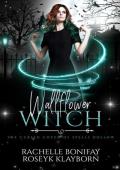 Wallflower Witch (The Cursed Coven of Spells Hollow #2)