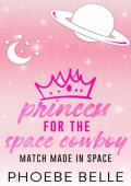 Princess for the Space Cowboy (Match Made in Space #1)