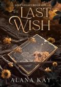 The Last Wish (Lost Legacy #1)